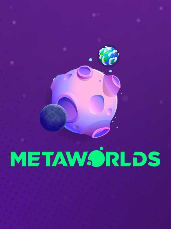 Metaworlds