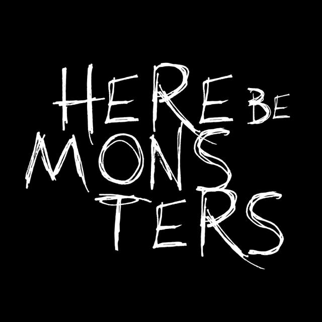 Here Be Monsters